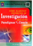 COMO ELABORAR PROYECTOS DE INVESTIGACION DESDE LOS TRES PARADIGMAS DE LA CIENCIA