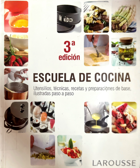 ESCUELA DE COCINA: UTENSILIOS TECNICAS, RECETAS Y PREPACIONES DE BASE ILUSTRADAS PASO A PASO