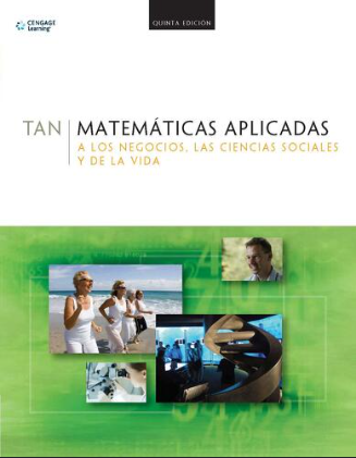 MATEMATICAS APLICADAS A LOS NEGOCIOS, LAS CIENCIAS SOCIALES Y DE LA VIDA