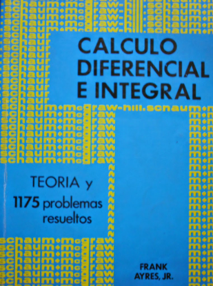 CALCULO DIFERENCIAL E INTEGRAL TEORIA Y 1175 PROBLEMAS RESUELTOS