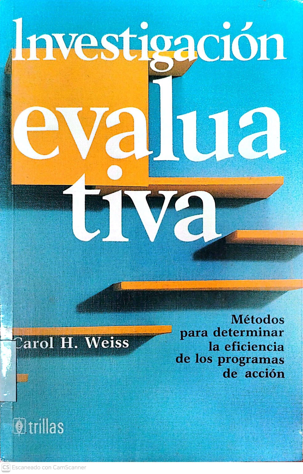 INVESTIGACION EVALUATIVA: METODOS PARA DETERMINAR LA EFICACIA DE LOS PROGRAMAS DE ACCION