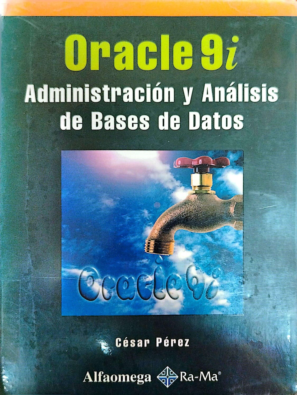 ORACLE 9I: ADMINISTRACION Y ANALISIS DE BASES DE DATOS