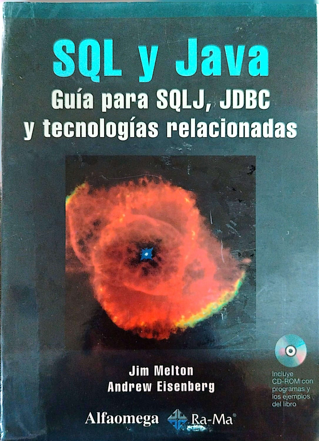 SQL Y JAVA: GUIA PARA SQLJ, JDBC Y TECNOLOGIAS RELACIONADAS