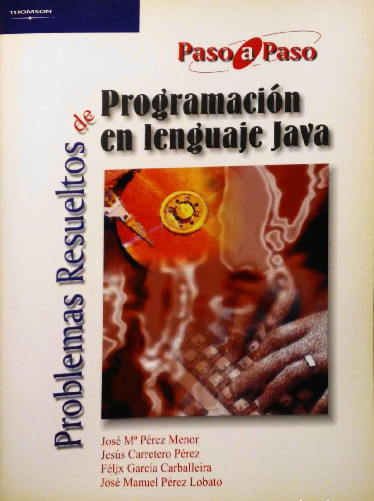 PASO A PASO. PROBLEMAS RESUELTOS DE PROGRAMACION EN LENGUAJE JAVA