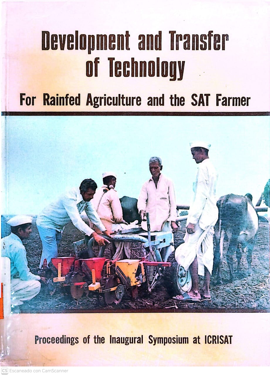 DEVELOPMENT AND TRANSFER OF TECHNOLOGY: FOR RAINFED AGRICULTURE AND THE SAT FARMER