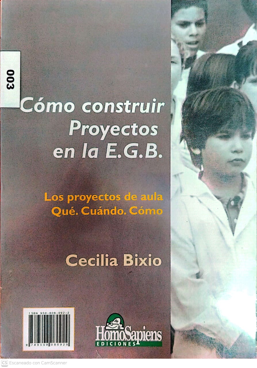 COMO CONSTRUIR PROYECTOS EN LA E.G.B.: LOS PROYECTOS DE AULA QUE. CUANDO. COMO