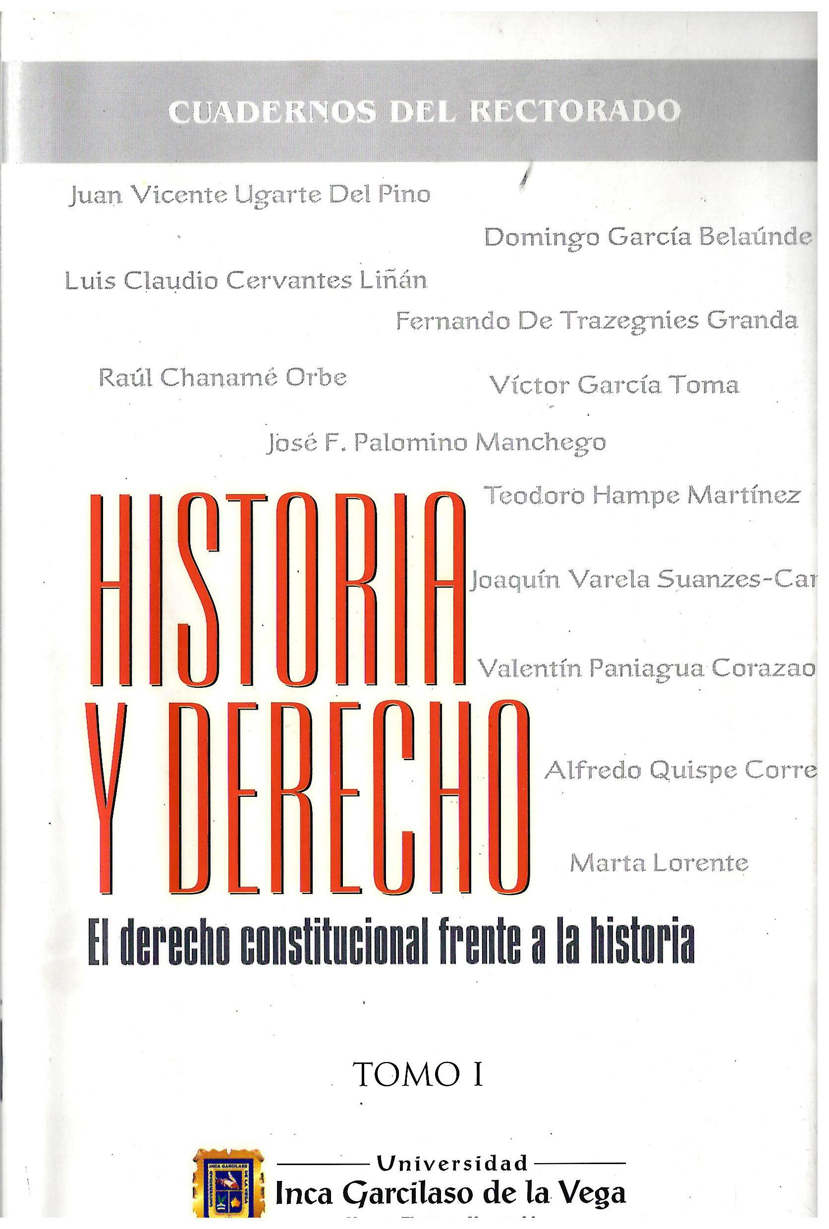 HISTORIA Y DERECHO. EL DERECHO CONSTITUCIONAL FRENTE A LA HISTORIA. TOMO I