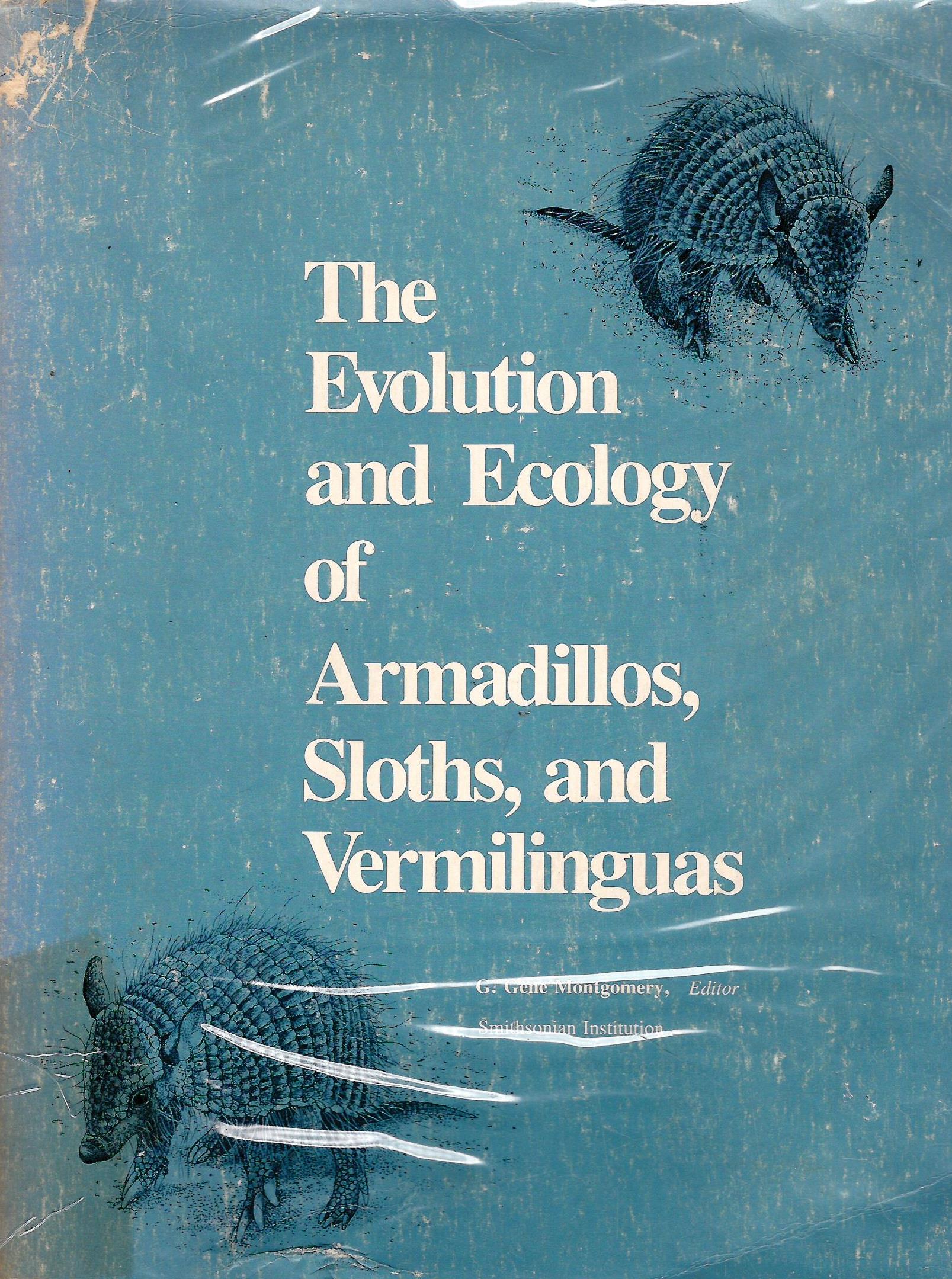THE EVOLUTION AND ECOLOGY OF ARMADILLOS, SLOTHS, AND VERMILINGUAS