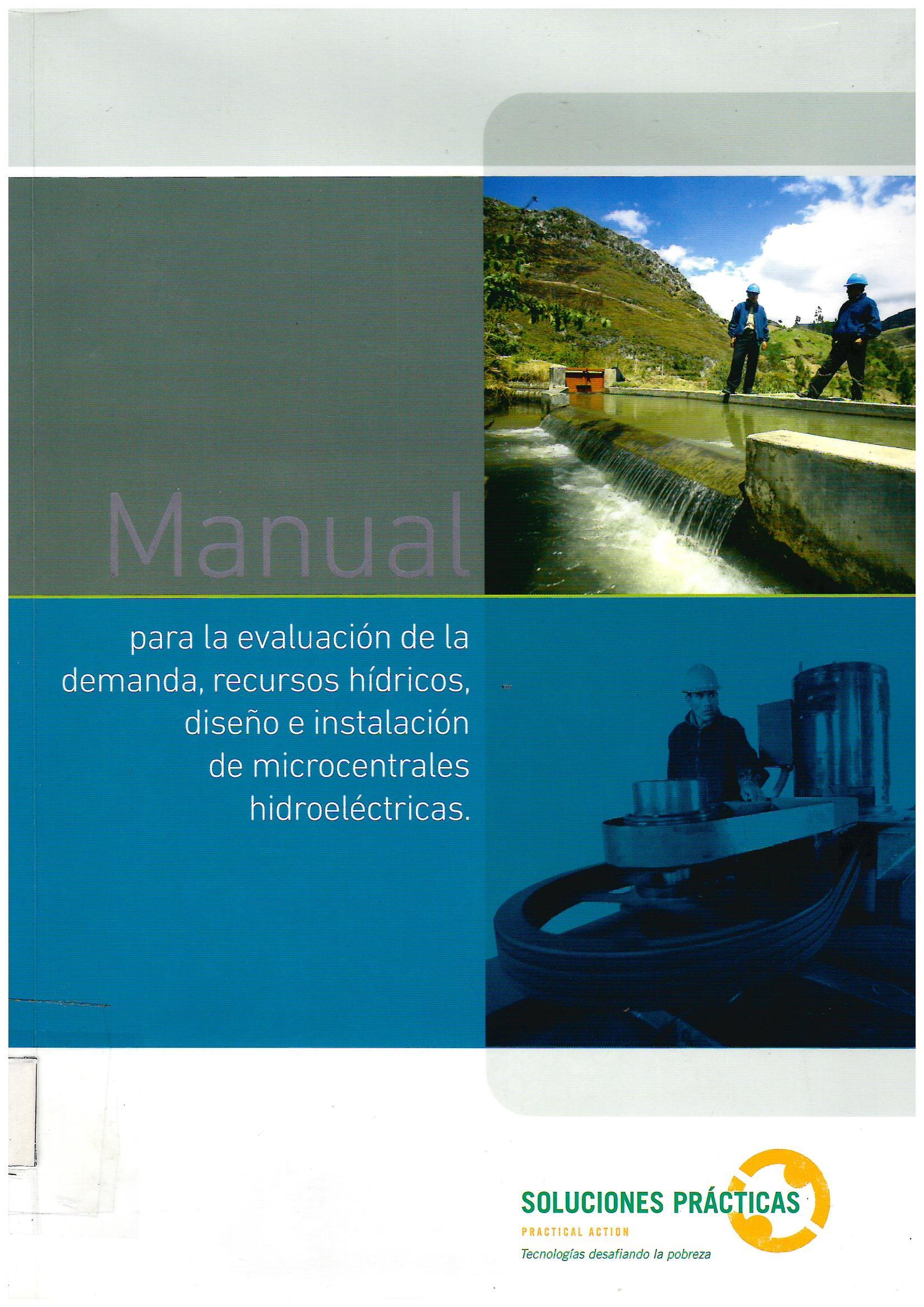 MANUAL PARA LA EVALUACION DE LA DEMANDA, RECURSOS HIDRICOS, DISEÑO E INSTALACION DE MICROCENTRALES HIDROELECTRICAS