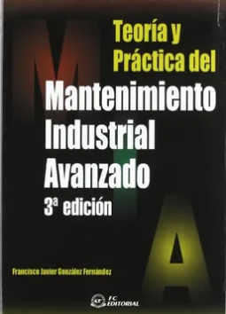 TEORIA Y PRACTICA DEL MANTENIMIENTO INDUSTRIAL AVANZADO