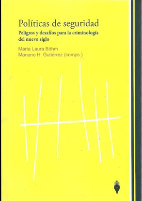 POLITICAS DE SEGURIDAD. PELIGROS Y DESAFIOS PARA LA CRIMINOLOGIA