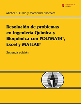 RESOLUCION DE PROBLEMAS EN INGENIERIA QUIMICA Y BIOQUIMICA CON POLYMARTH EXCEL Y MATLAB