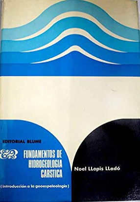FUNDAMENTOS DE HIDROLOGIA CARSTICA (INTRODUCCION A LA GEOESPELEOLOGIA)