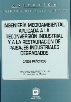 INGENIERIA MEDIOAMBIENTAL APLICADA A LA RECONVERSION INDUSTRIAL Y A LA RESTAURACION DE PAISAJES INDUSTRIALES DEGRADADOS