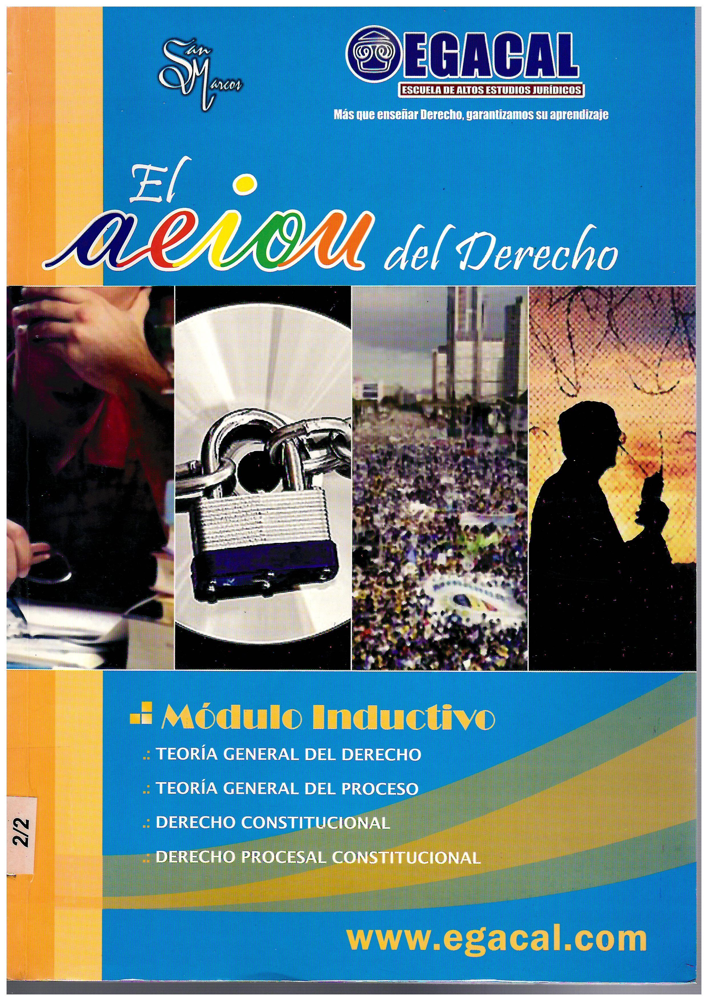 EL AEIOU DEL DERECHO: TEORIA G. DEL D.,T.G.DEL PROCESO,D. CONS.