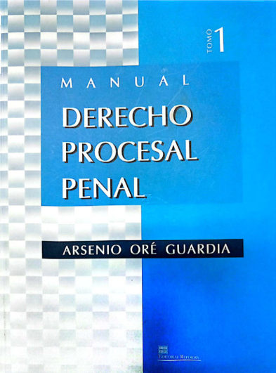MANUAL DE DERECHO PROCESAL PENAL TOMO I