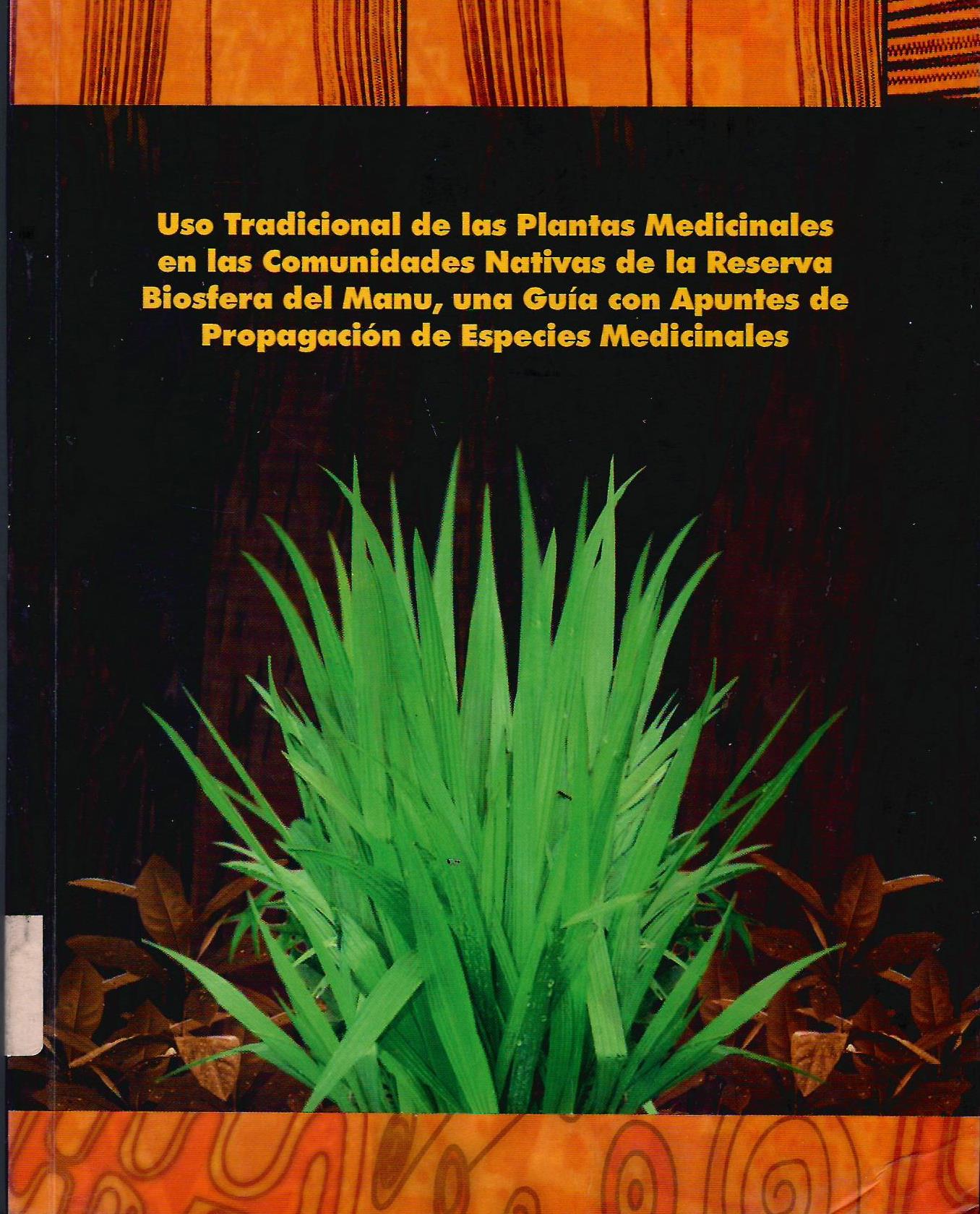 USO TRADICIONAL DE LAS PLANTAS MEDICINALES EN LAS COMUNIDADES NATIVAS DE LA RESERVA BIOSFERA DEL MANU