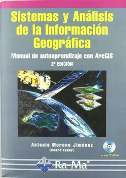 SISTEMAS Y ANALISIS DE LA INFORMACION GEOGRAFICA. MANUAL DE AUTOAPRENDIZAJE CON ARCGIS