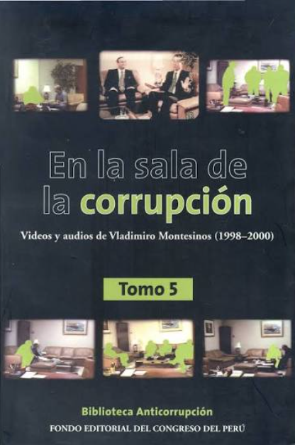 EN LA SALA DE CORRUPCION, VIDEOS Y AUDIOS DE VLADIMIRO MONTESINOS(1998-2000) TOMO 5