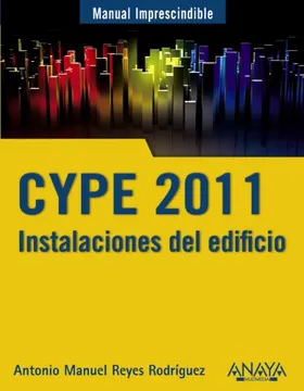 MANUAL IMPRESCINDIBLE DE CYPE 2011. INSTALACIONES DEL EDIFICIO Y CUMPLIMIENTO DEL CTE