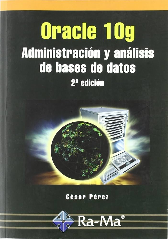 ORACLE 10G: ADMINISTRACION Y ANALISIS DE BASES DE DATOS