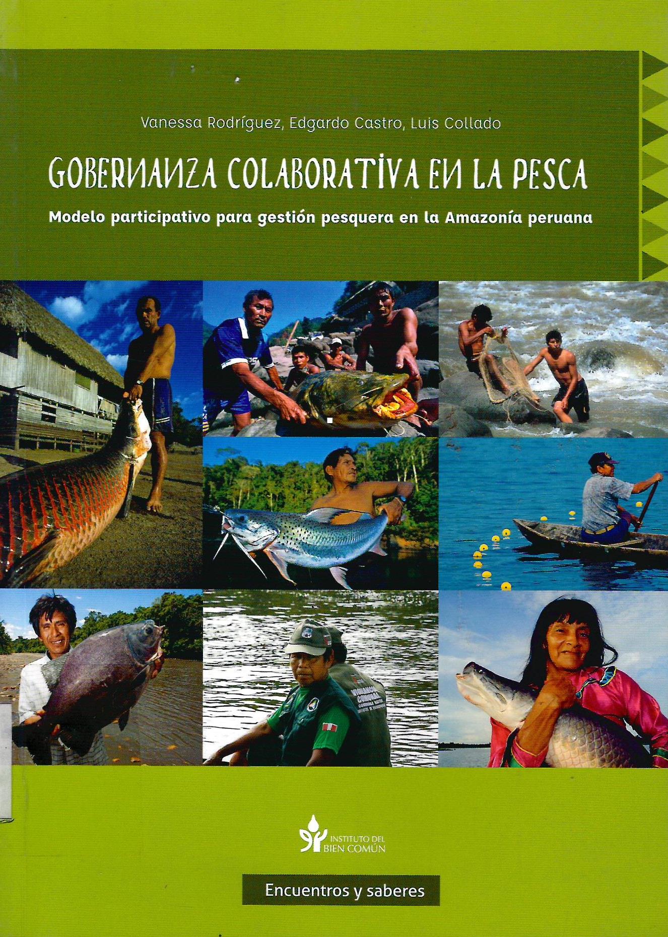 GOBERNANZA COLABORATIVA EN LA PESCA MODELO PARTICIPATIVO PARA GESTIOS PESQUERA EN LA AMAZONIA PERUANA