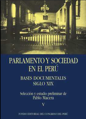 PARLAMENTO Y SOCIEDAD EN EL PERU: BASES DOCUMENTALES SIGLO XIX TOMO VIII