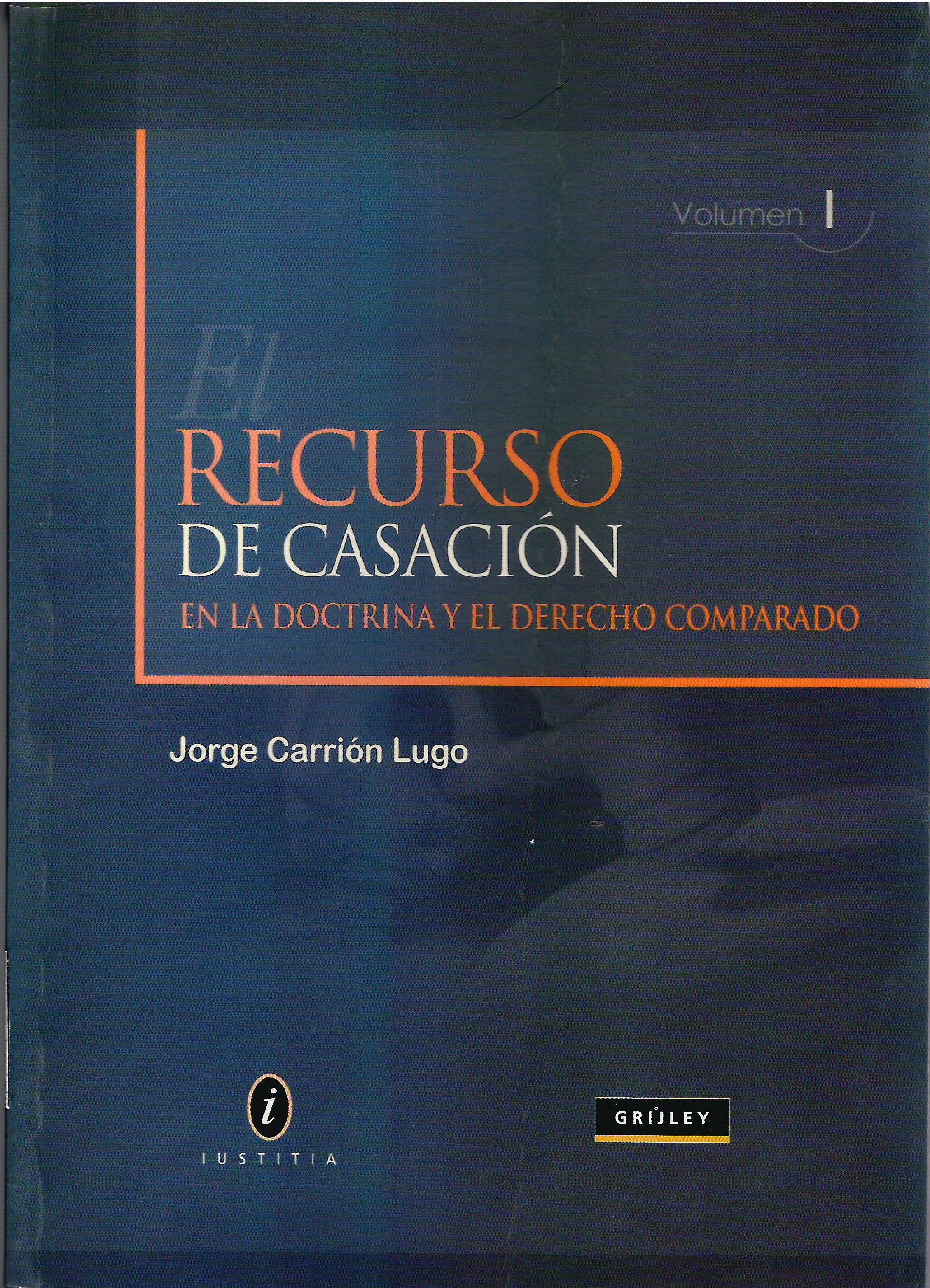 RECURSO DE CASACION EN LA DOCTRINA Y EL DERECHO COMPARADO TOMO I