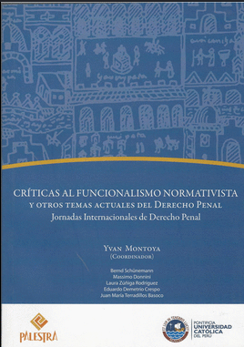 CRITICAS AL FUNCIONALISMO NORMATIVISTA Y OTROS TEMAS ACTUALES DEL DERECHO PENAL