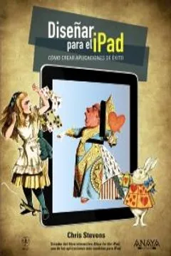 DISEÑAR PARA EL IPAD. COMO CREAR APLICACIONES DE EXITO