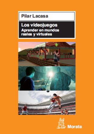 LOS VIDEOJUEGOS. APRENDER EN MUNDOS REALES Y VIRTUALES
