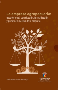 LA EMPRESA AGROPECUARIA  GESTION LEGAL CONSTITUCION FORMALIZACION Y PUESTA EN MARCHA DE LA EMPRESA