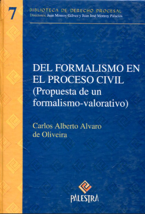 DEL FORMALISMO EN EL PROCESO CIVIL (PROPUESTA DE UN FORMALISMO - VALORATIVO).
