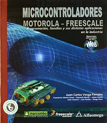 MICROCONTROLADORES MOTOROLA-FREESCALE: PROGRAMACION, FAMILIAS Y SUS DISTINTAS APLICACIONES EN LA INDUSTRIA