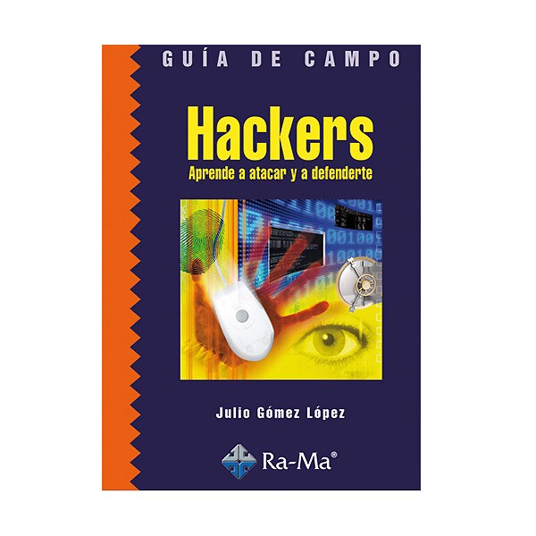 GUIA DE CAMPO DE HACKERS. APRENDE A ATACAR Y A DEFENDERTE