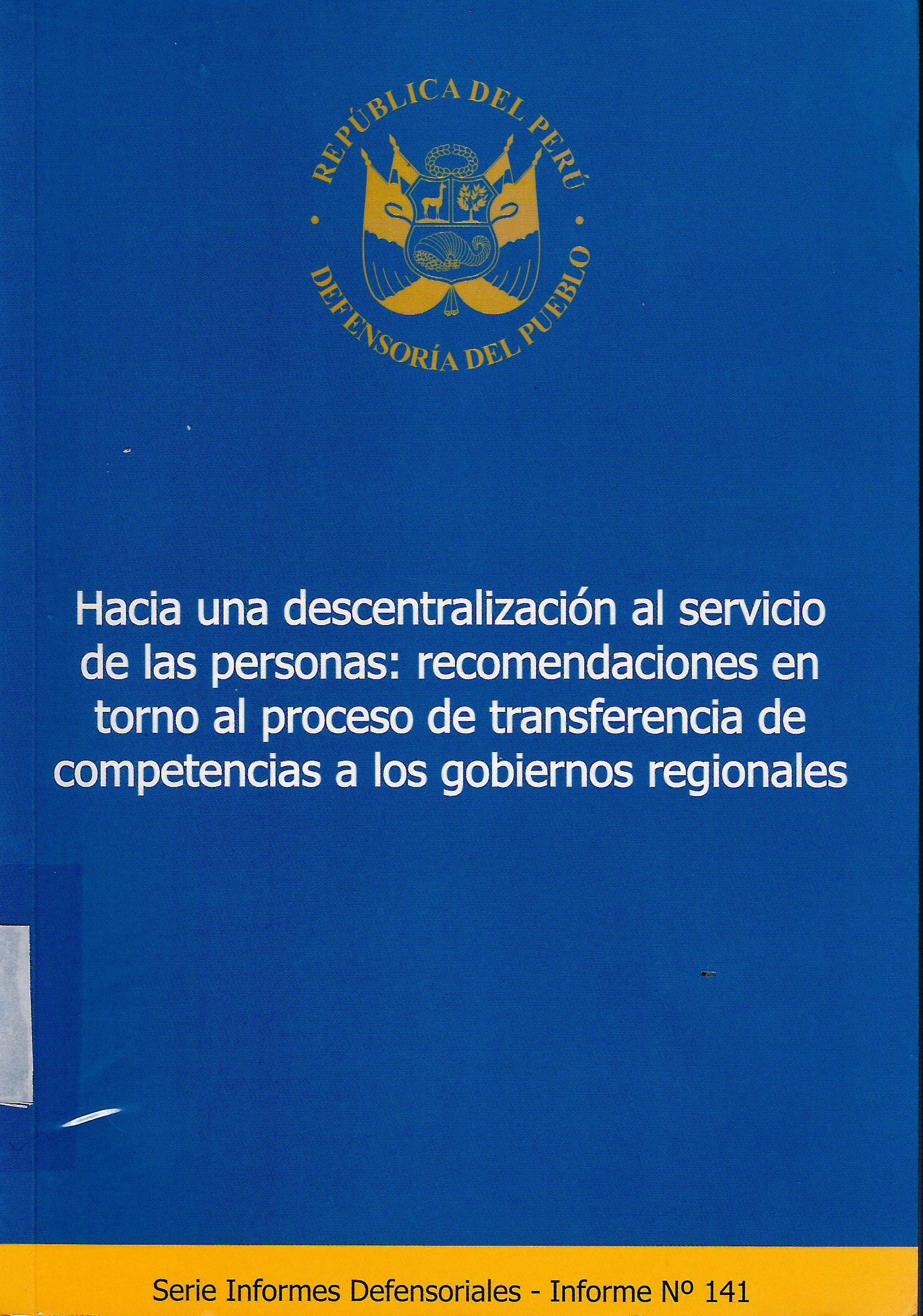 HACIA UNA DESCENTRALIZACION AL SERVICIO DE LAS PERSONAS: RECOMENDACIONES EN TORNO AL PROCESO DE TRANSFERENCIA DE COMPETENCIAS A LOS GOBIERNOS REGIONALES