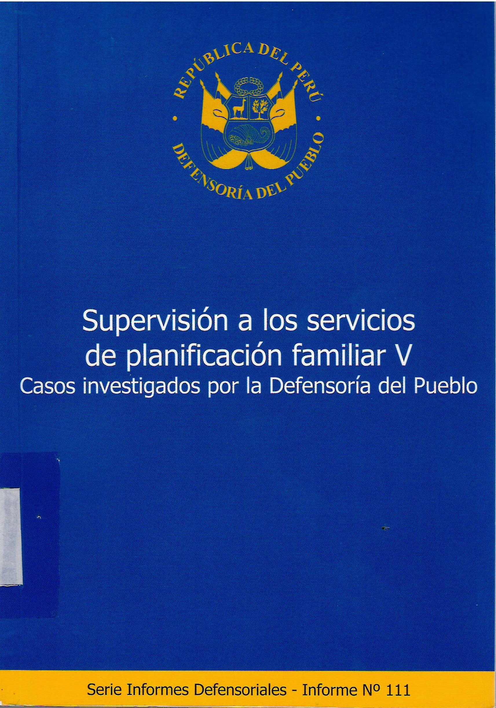 SUPERVISION A LOS SERVICIOS DE PLANIFICACION FAMILIAR V  CASOS INVESTIGADOS POR LA DEFENSORIA DEL PUEBLO