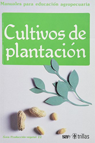 MANUALES PARA EDUCACION AGROPECUARIA CULTIVOS DE PLANTACION