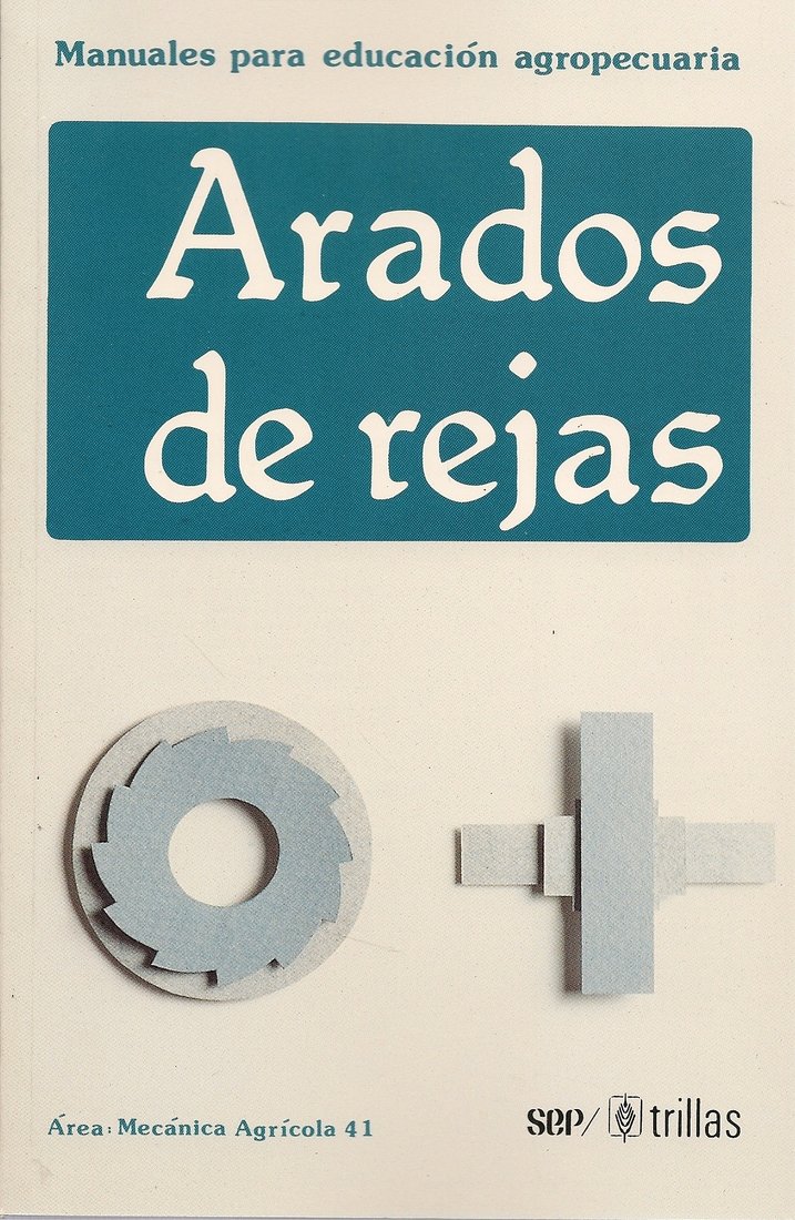 MANUALES PARA EDUCACION AGROPECUARIA ARADOS DE REJAS