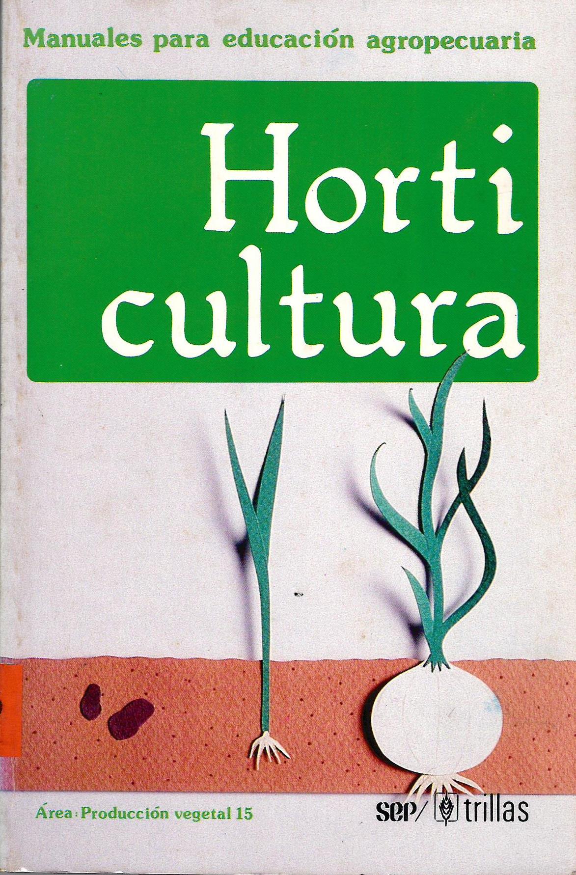 MANUALES PARA EDUCACION AGROPECUARIA HORTICULTURA