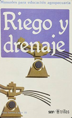 MANUALES PARA EDUCACION AGROPECUARIA RIEGO Y DRENAJE