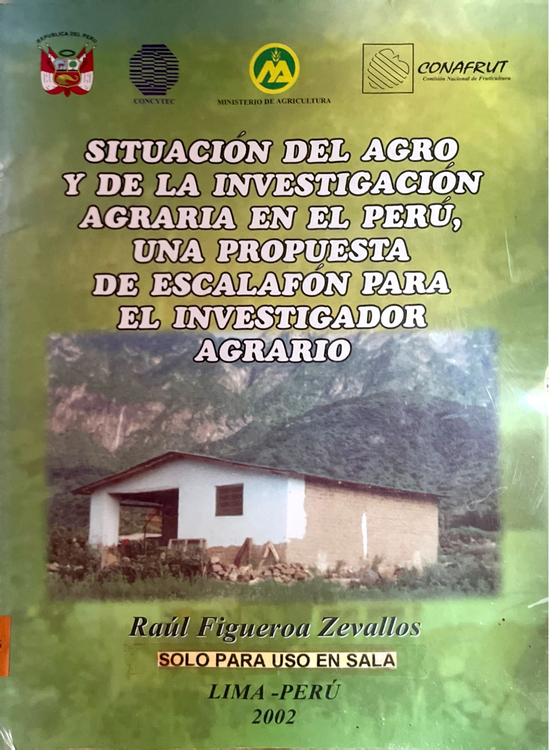 SITUACION DEL AGRO Y DE LA INVESTIGACION AGRARIA EN EL PERU: UNA PROPUESTA DE ESCALAFON PARA EL INVESTIGADOR AGRARIO