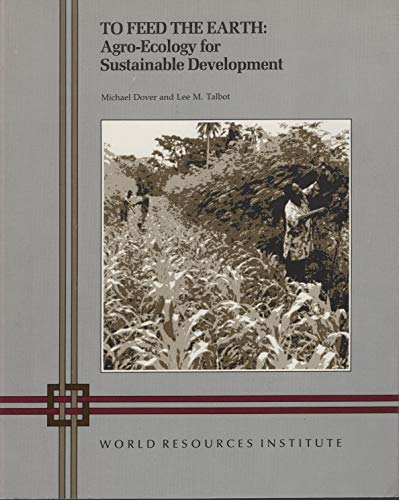 TO FEED THE EARTH: AGRO-ECOLOGY FOR SUSTAINABLE DEVELOPMENT