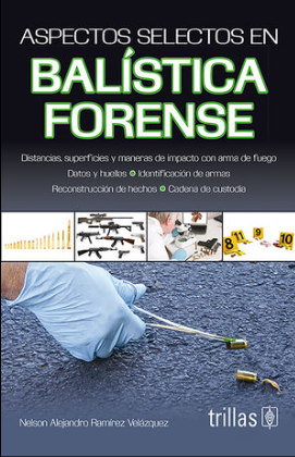 ASPECTOS SELECTOS EN BALISTICA FORENSE