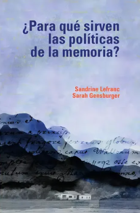 PARA QUE SIRVEN LAS POLITICAS DE LA MEMORIA