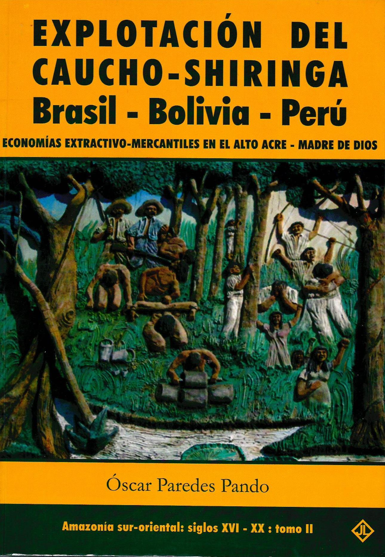 EXPLOTACION DEL CAUCHO-SHIRINGA BRASIL-BOLIVIA-PERU