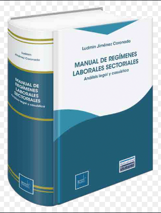 MANUAL DE REGIMENES LABORALES SECTORIALES ANALISIS LEGAL Y CASUISTICAS