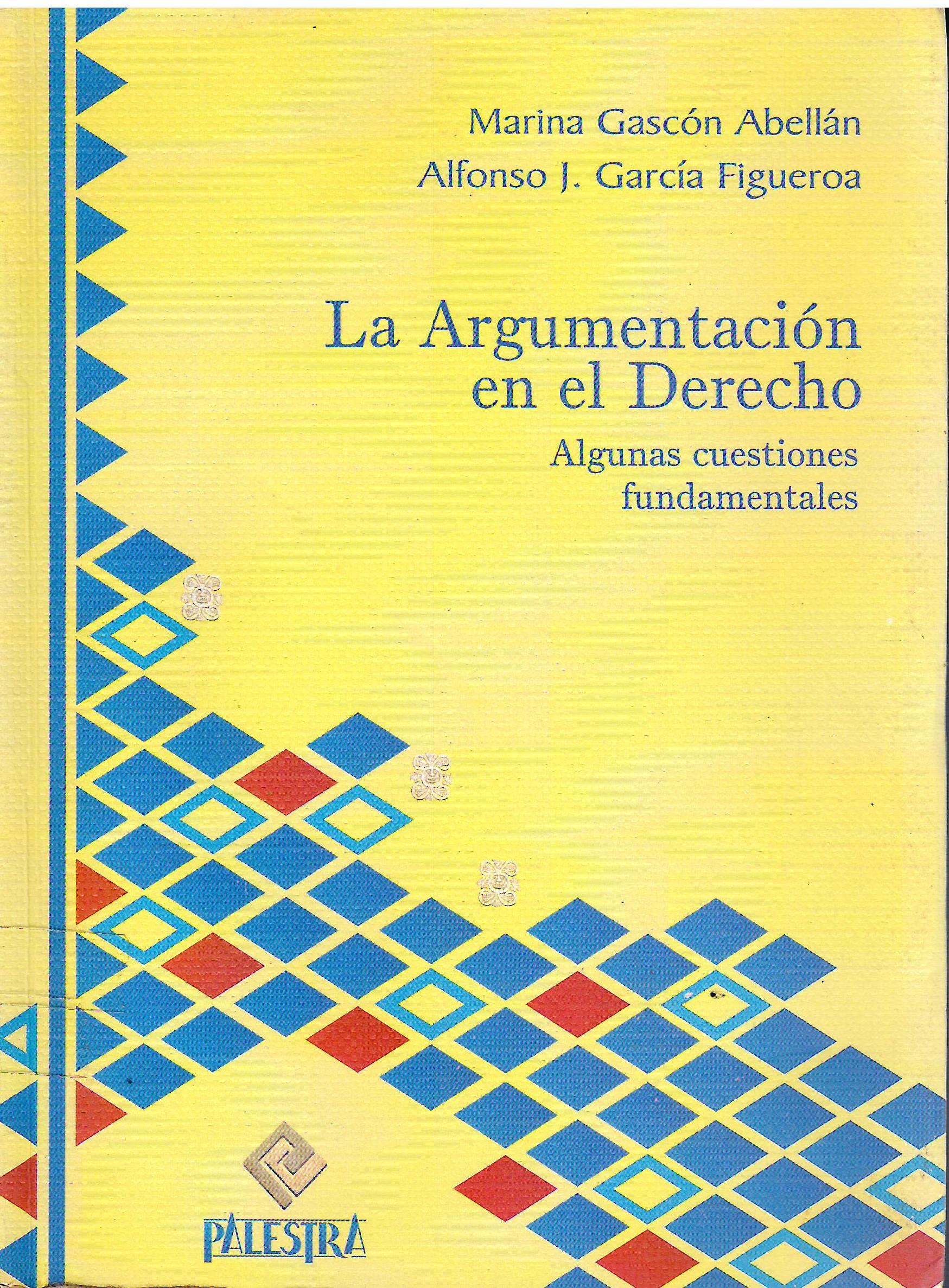 LA ARGUMENTACION EN EL DERECHO: ALGUNAS CUESTIONES FUNDAMENTALES