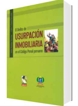 EL DELITO DE USURPACION INMOBILIARIA EN EL CODIGO PENAL PERUANO