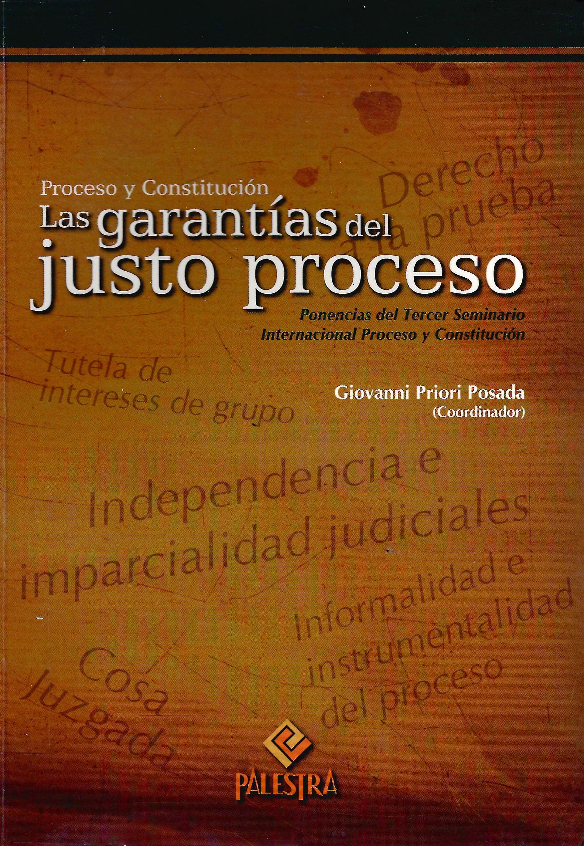 PROCESO Y CONSTITUCION, LAS GARANTIAS DEL JUSTO PROCESO